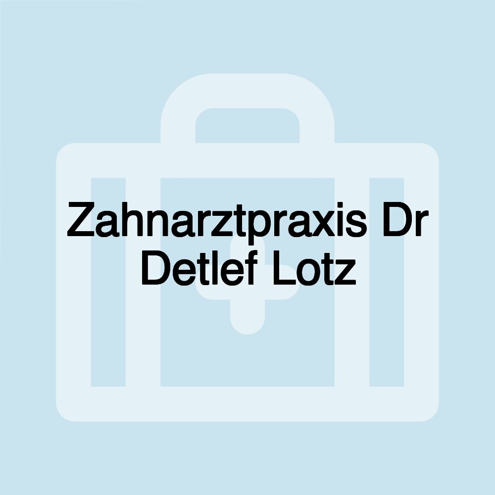 Zahnarztpraxis Dr Detlef Lotz