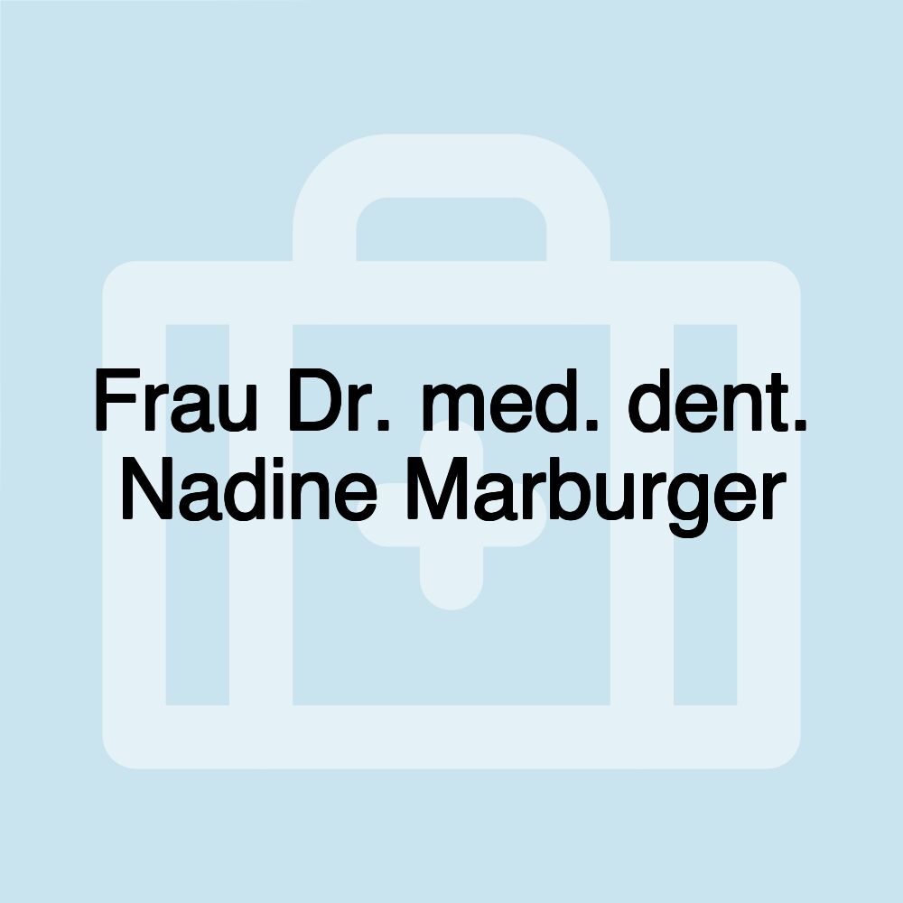 Frau Dr. med. dent. Nadine Marburger