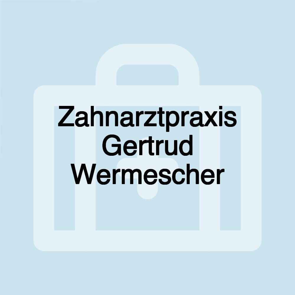 Zahnarztpraxis Gertrud Wermescher