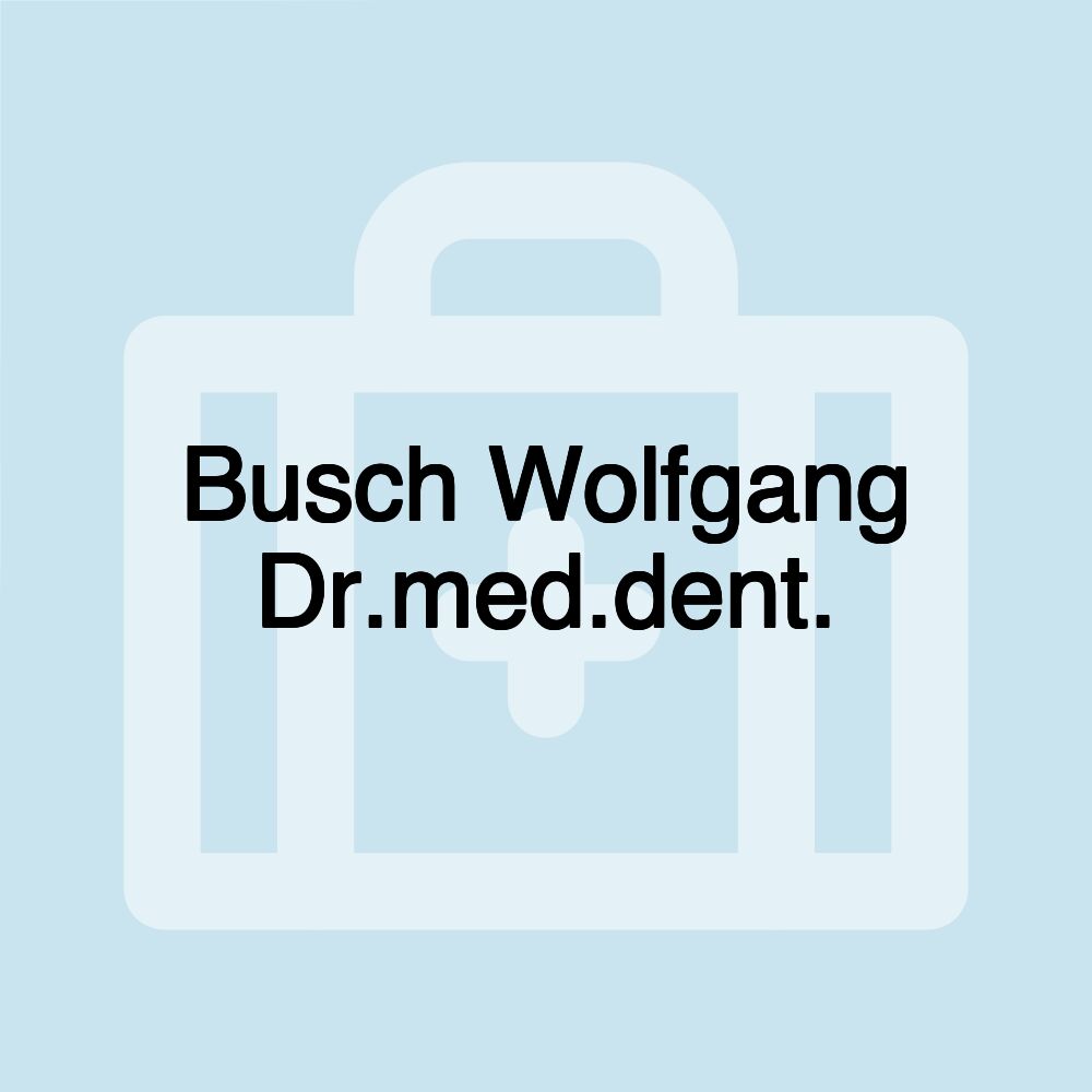 Busch Wolfgang Dr.med.dent.