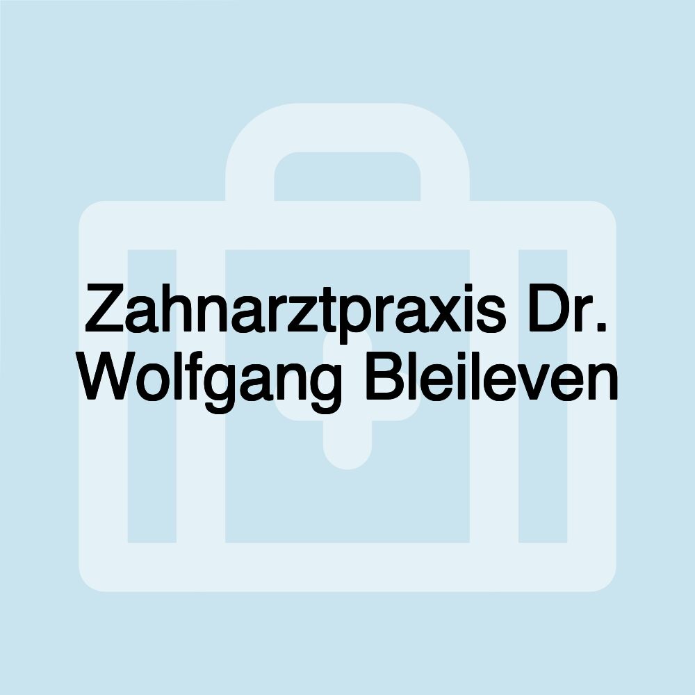 Zahnarztpraxis Dr. Wolfgang Bleileven