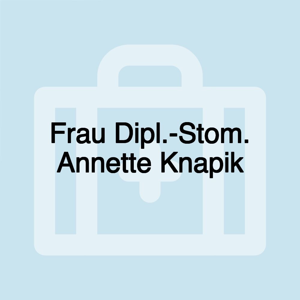 Frau Dipl.-Stom. Annette Knapik