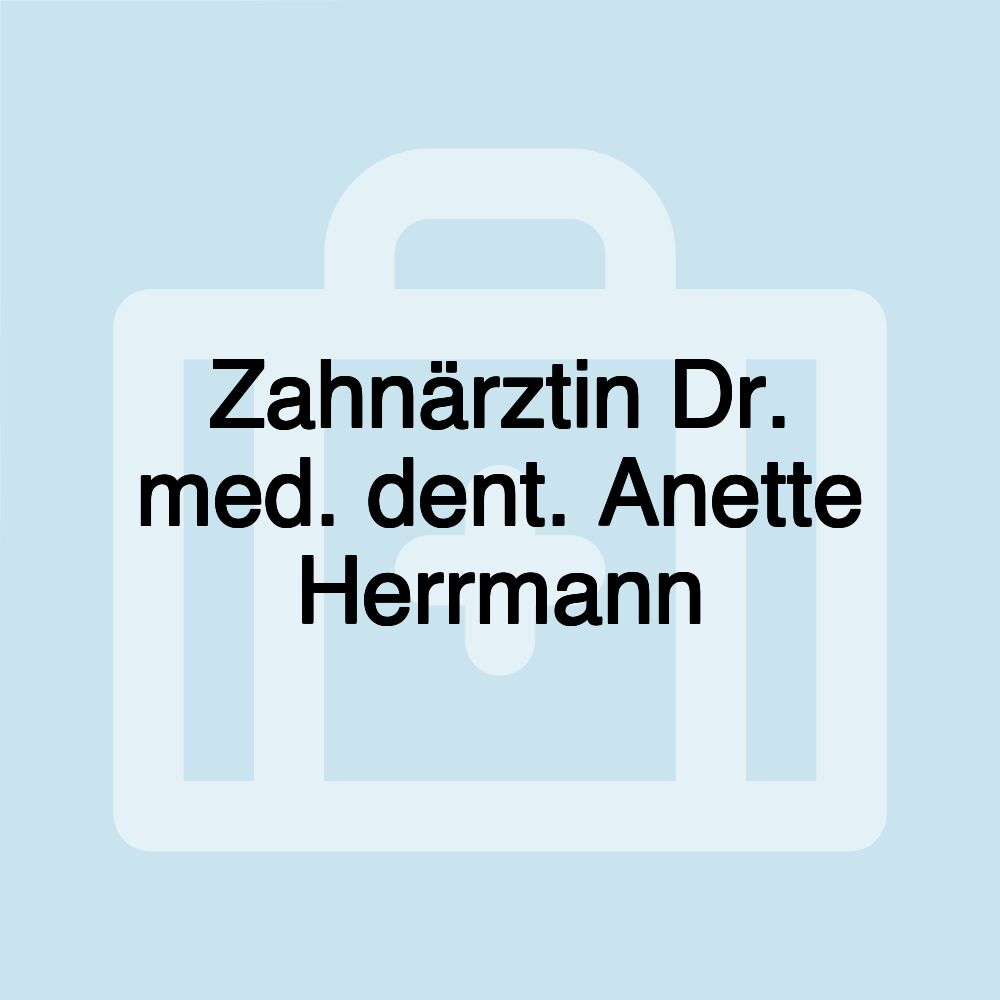 Zahnärztin Dr. med. dent. Anette Herrmann