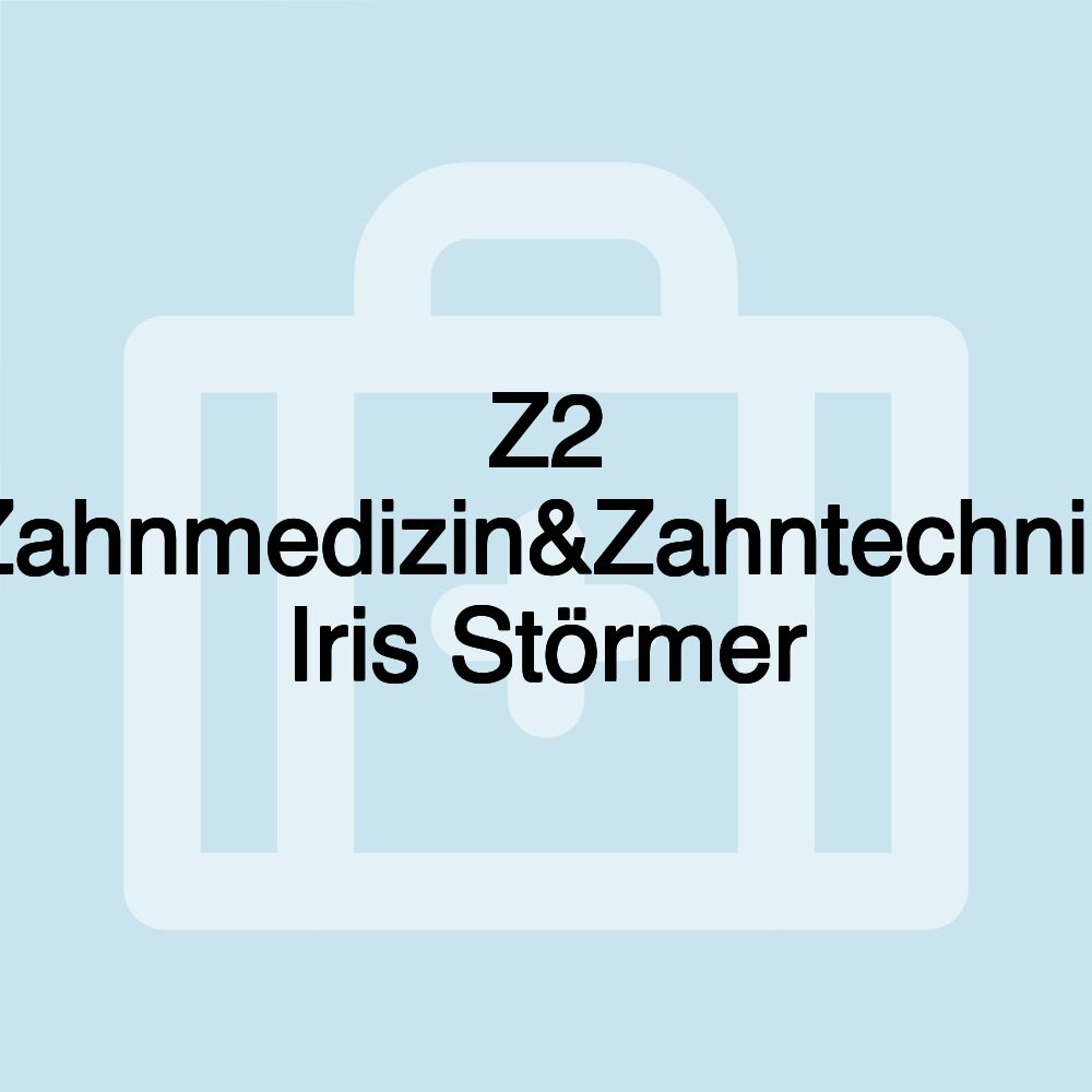 Z2 Zahnmedizin&Zahntechnik Iris Störmer