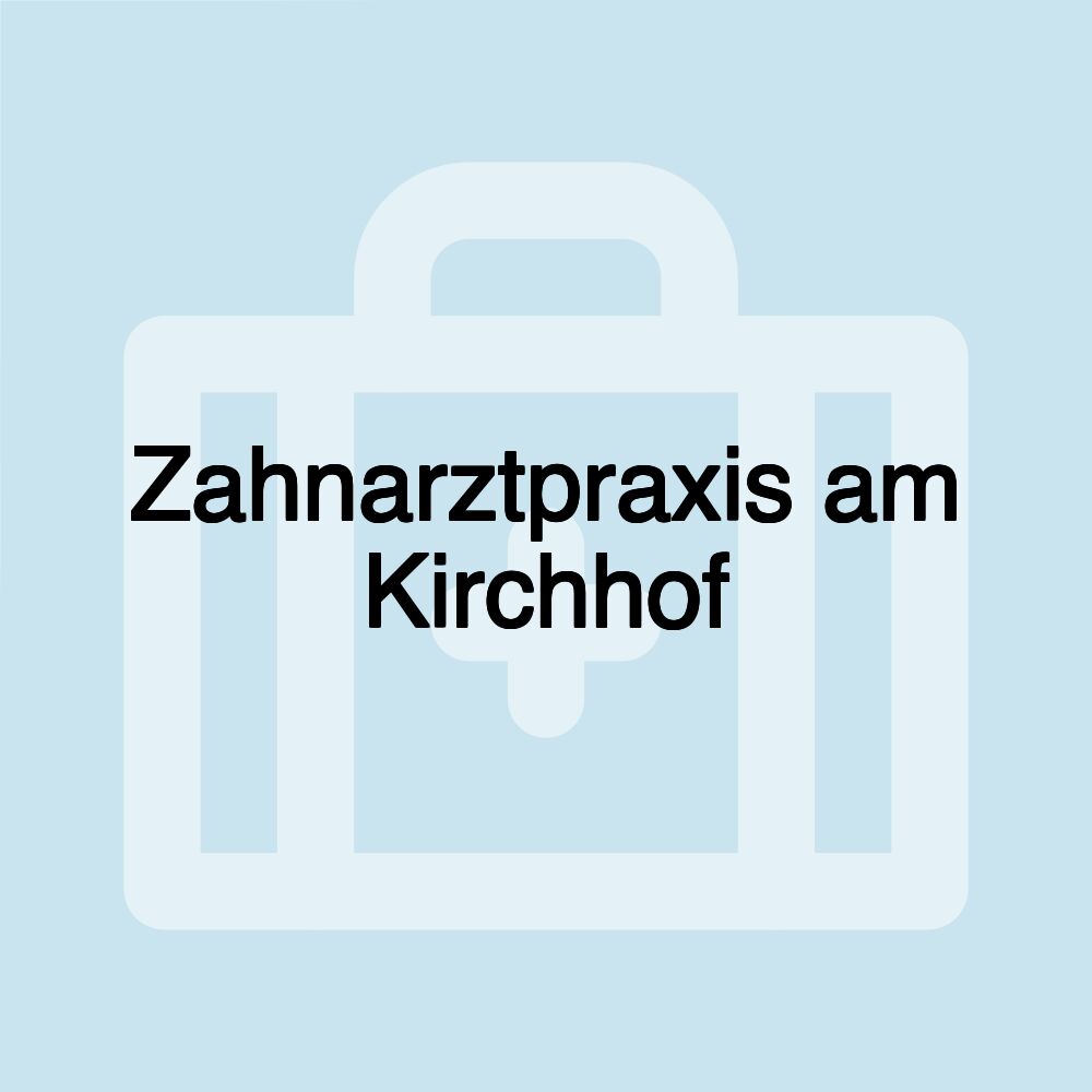 Zahnarztpraxis am Kirchhof