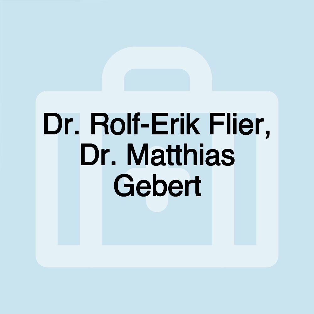 Dr. Rolf-Erik Flier, Dr. Matthias Gebert