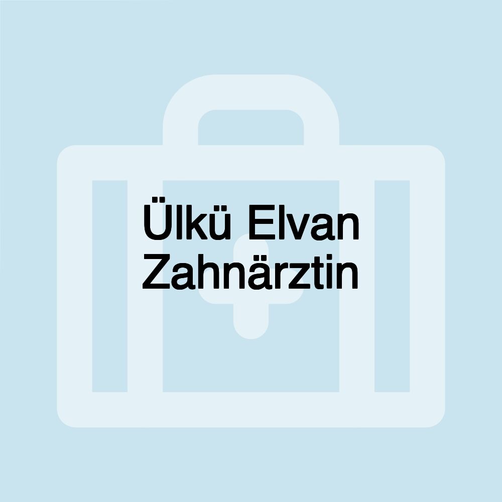 Ülkü Elvan Zahnärztin