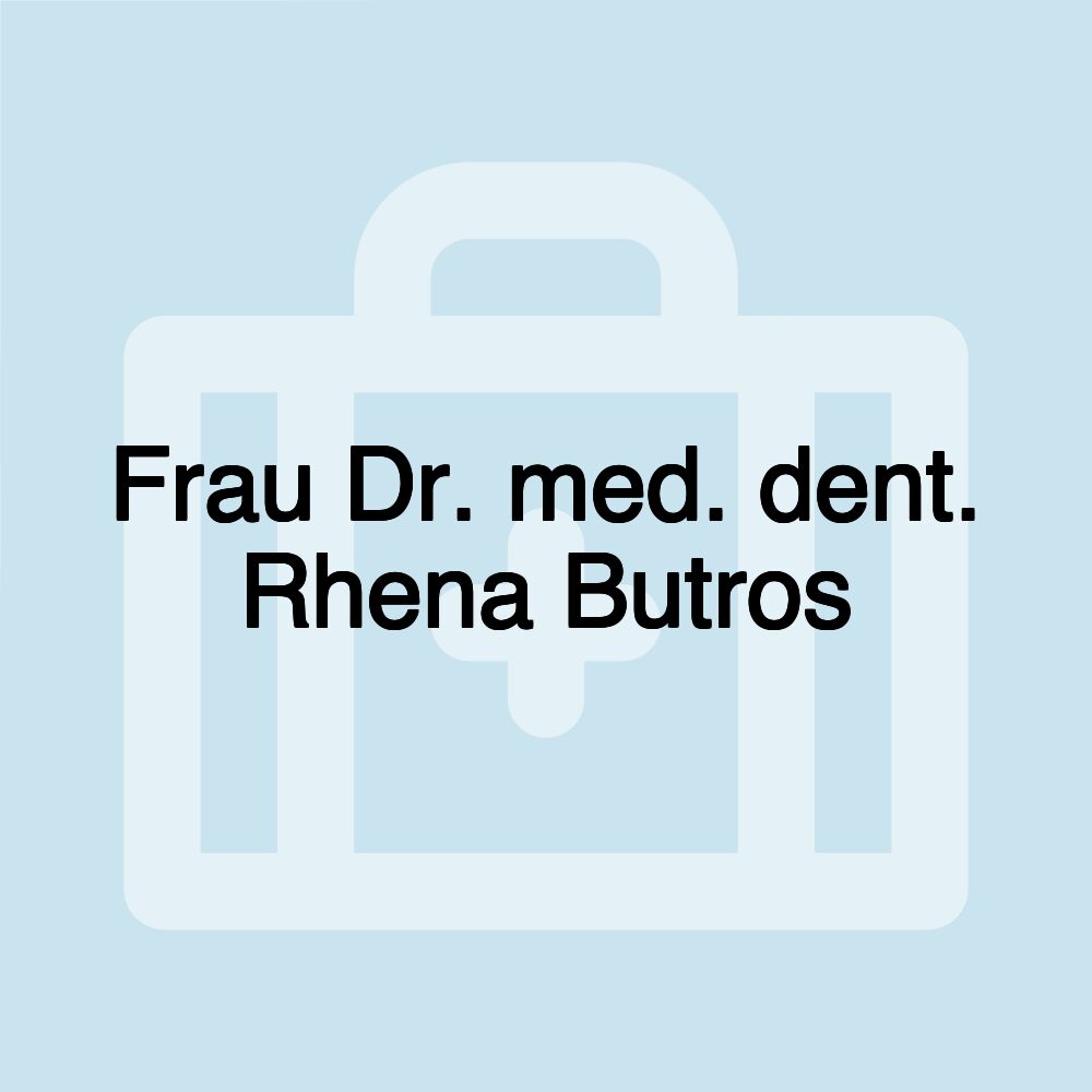 Frau Dr. med. dent. Rhena Butros