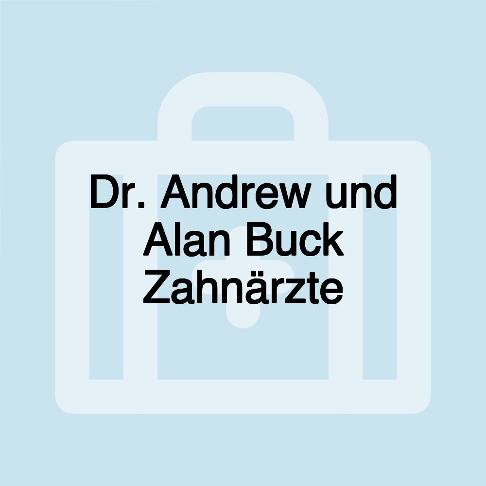 Dr. Andrew und Alan Buck Zahnärzte