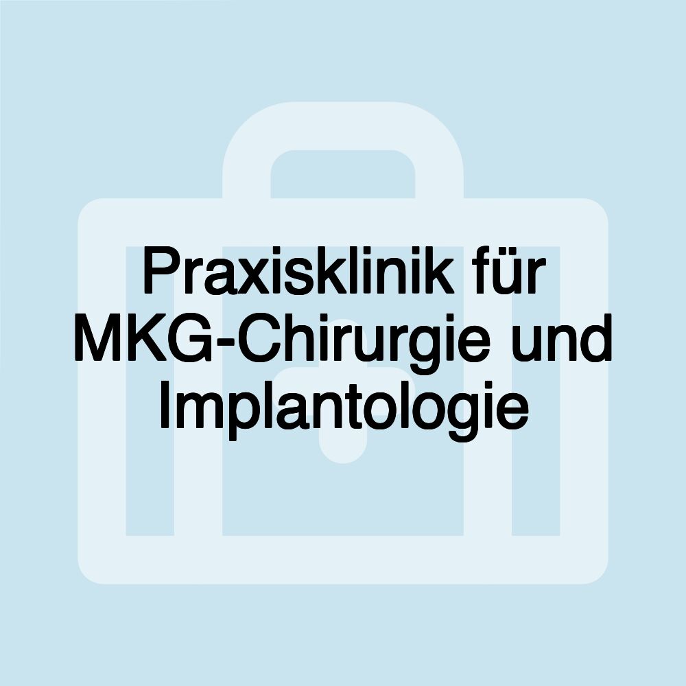 Praxisklinik für MKG-Chirurgie und Implantologie