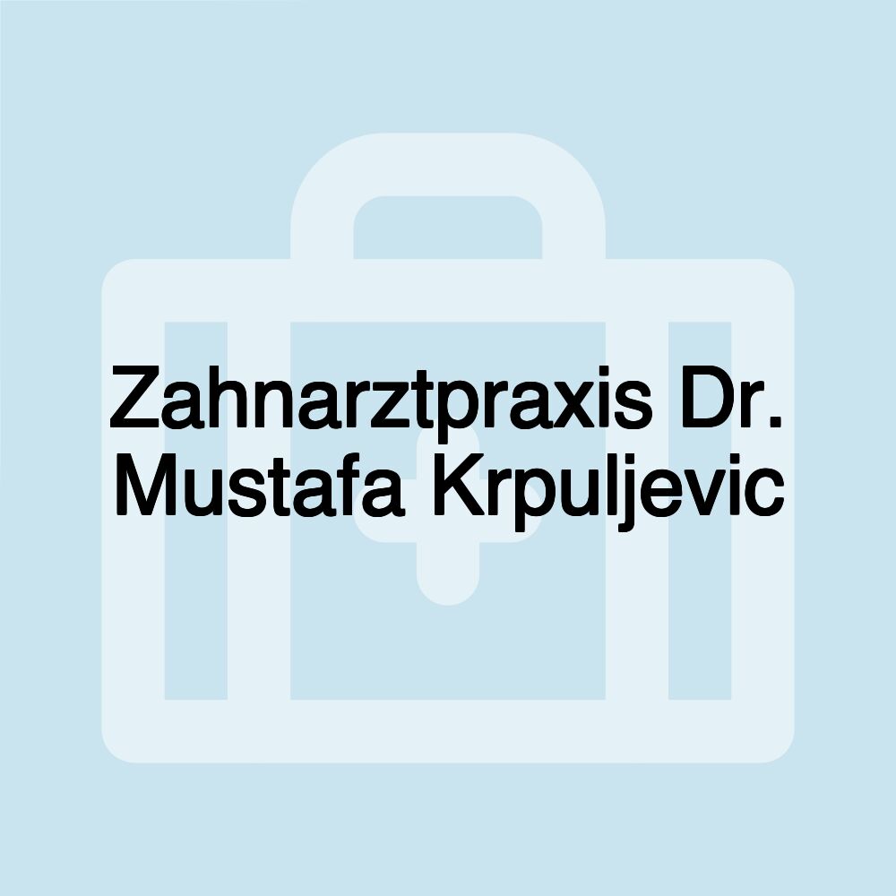 Zahnarztpraxis Dr. Mustafa Krpuljevic