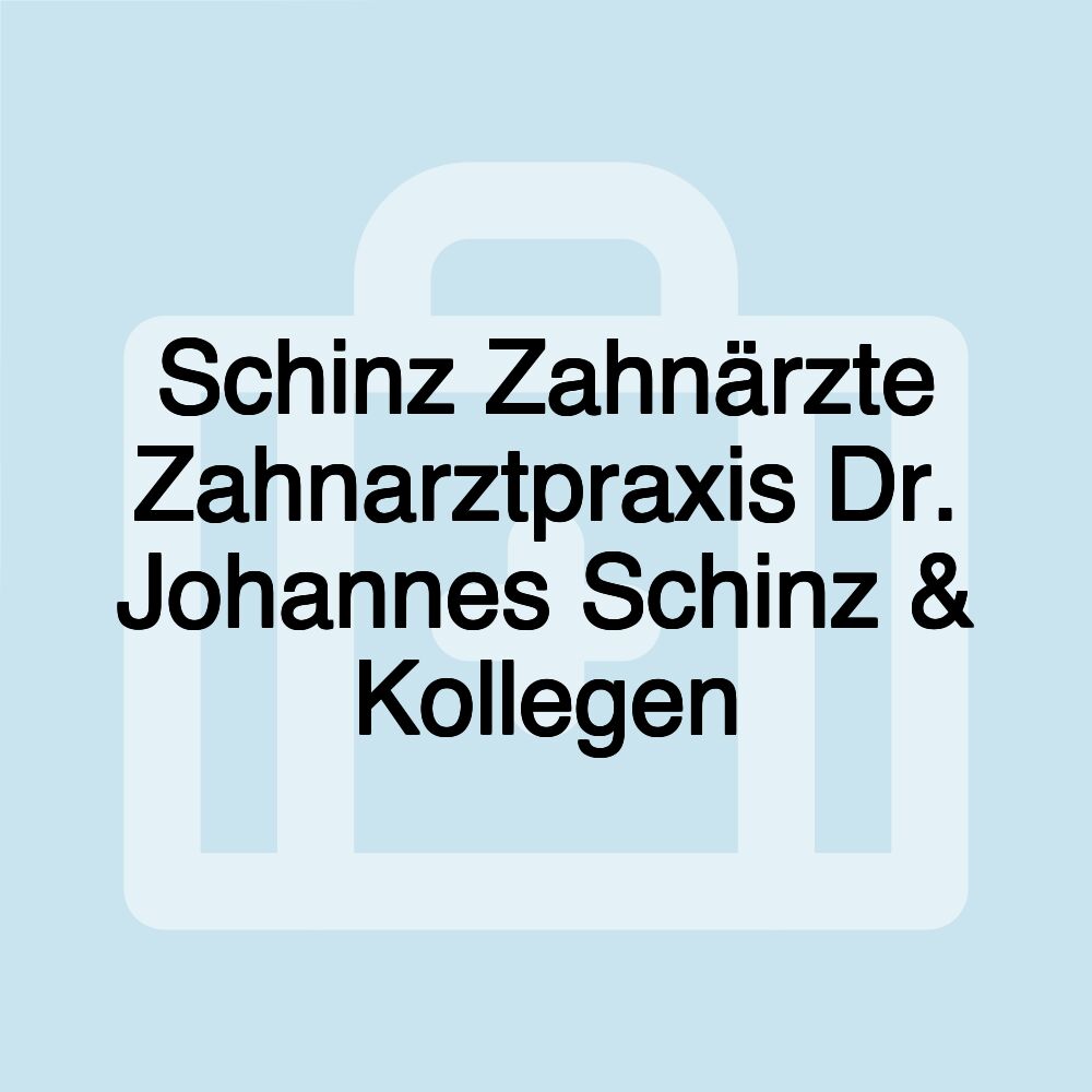 Schinz Zahnärzte Zahnarztpraxis Dr. Johannes Schinz & Kollegen