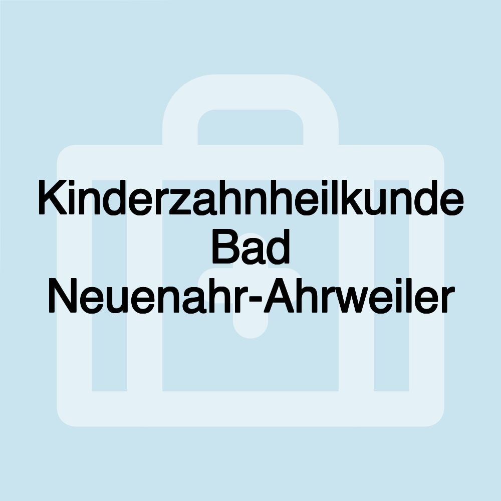 Kinderzahnheilkunde Bad Neuenahr-Ahrweiler