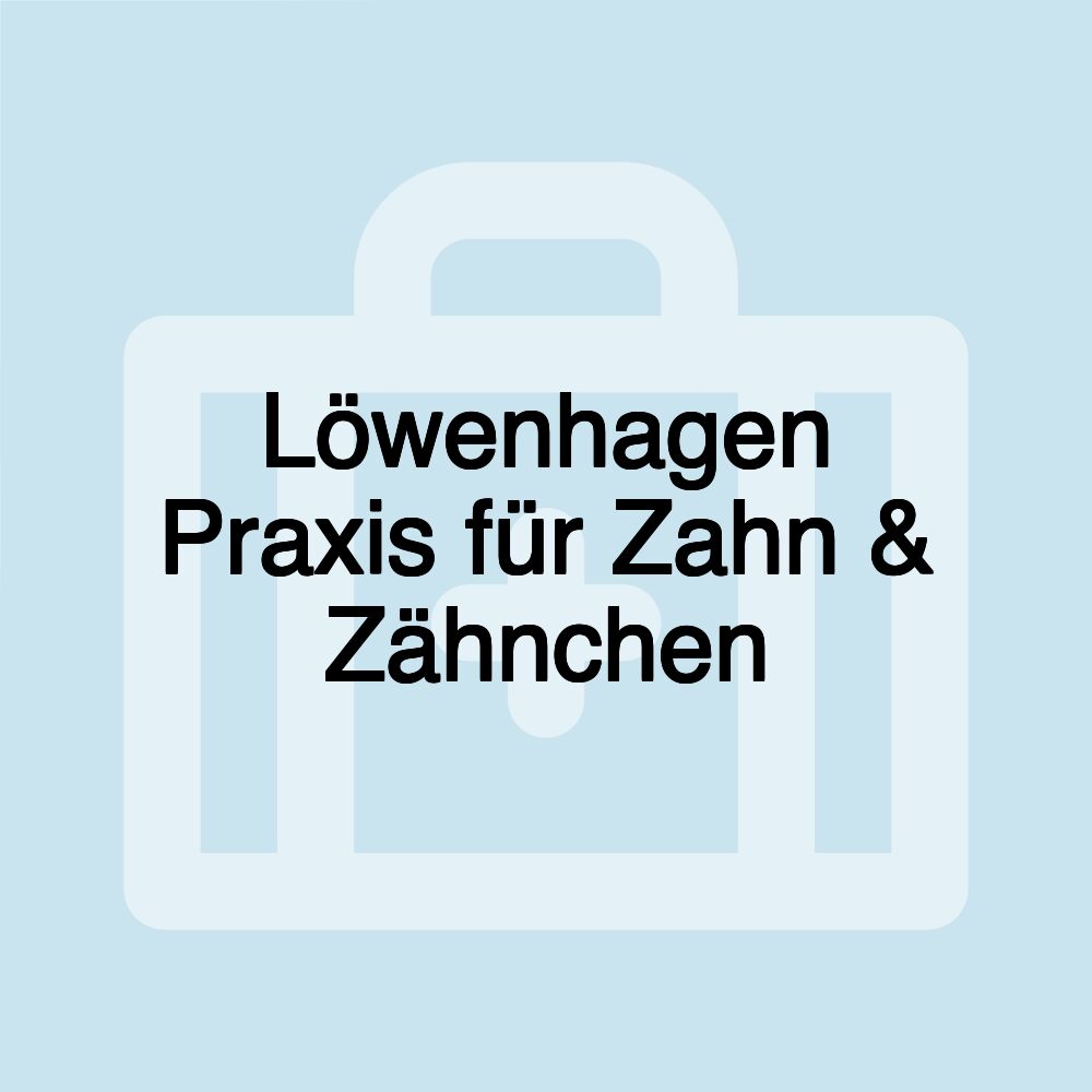 Löwenhagen Praxis für Zahn & Zähnchen