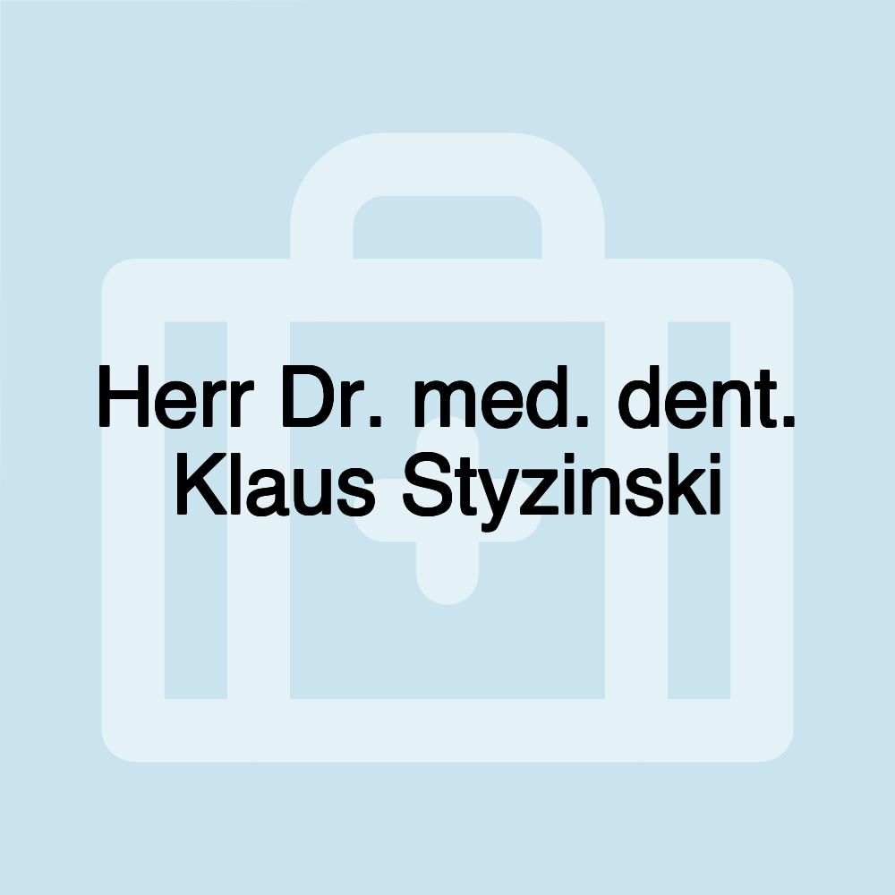 Herr Dr. med. dent. Klaus Styzinski