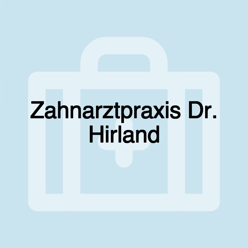 Zahnarztpraxis Dr. Hirland