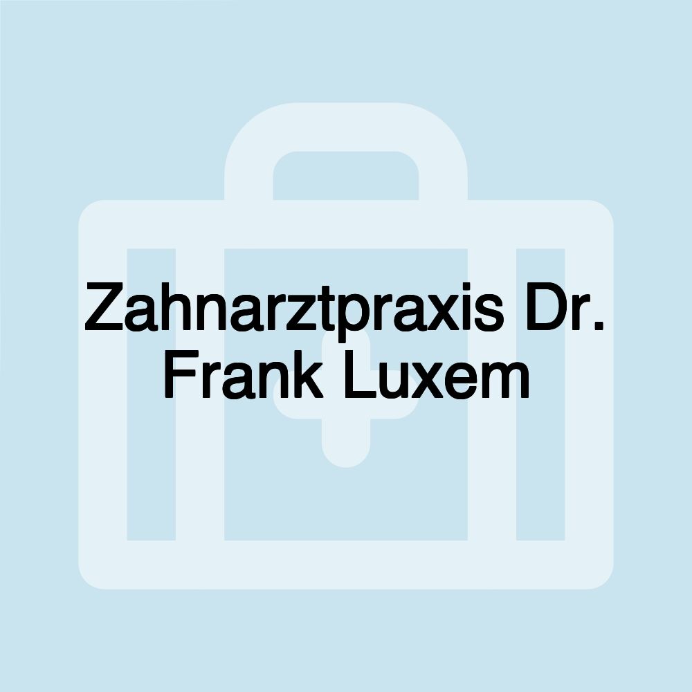 Zahnarztpraxis Dr. Frank Luxem