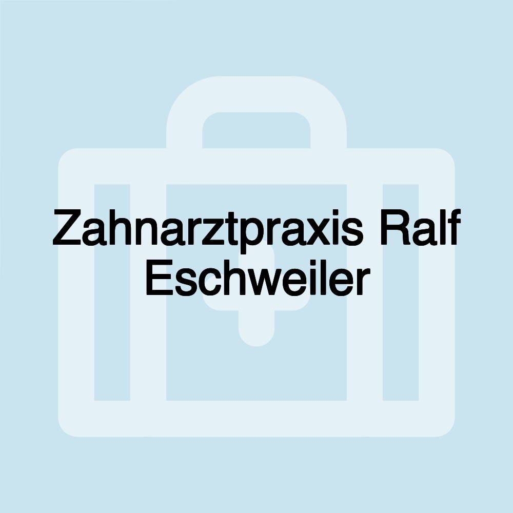 Zahnarztpraxis Ralf Eschweiler