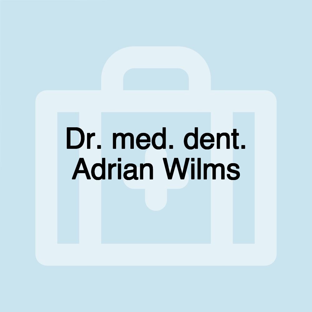 Dr. med. dent. Adrian Wilms