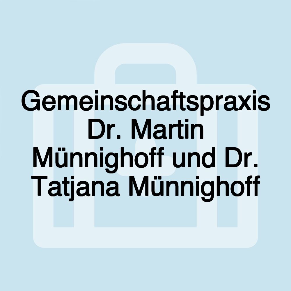 Gemeinschaftspraxis Dr. Martin Münnighoff und Dr. Tatjana Münnighoff