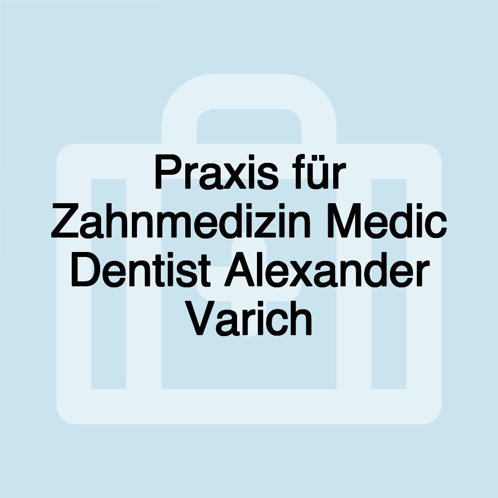 Praxis für Zahnmedizin Medic Dentist Alexander Varich