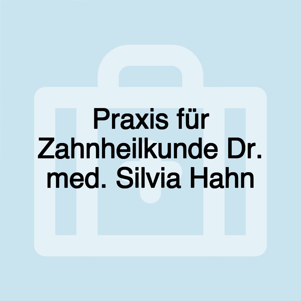 Praxis für Zahnheilkunde Dr. med. Silvia Hahn