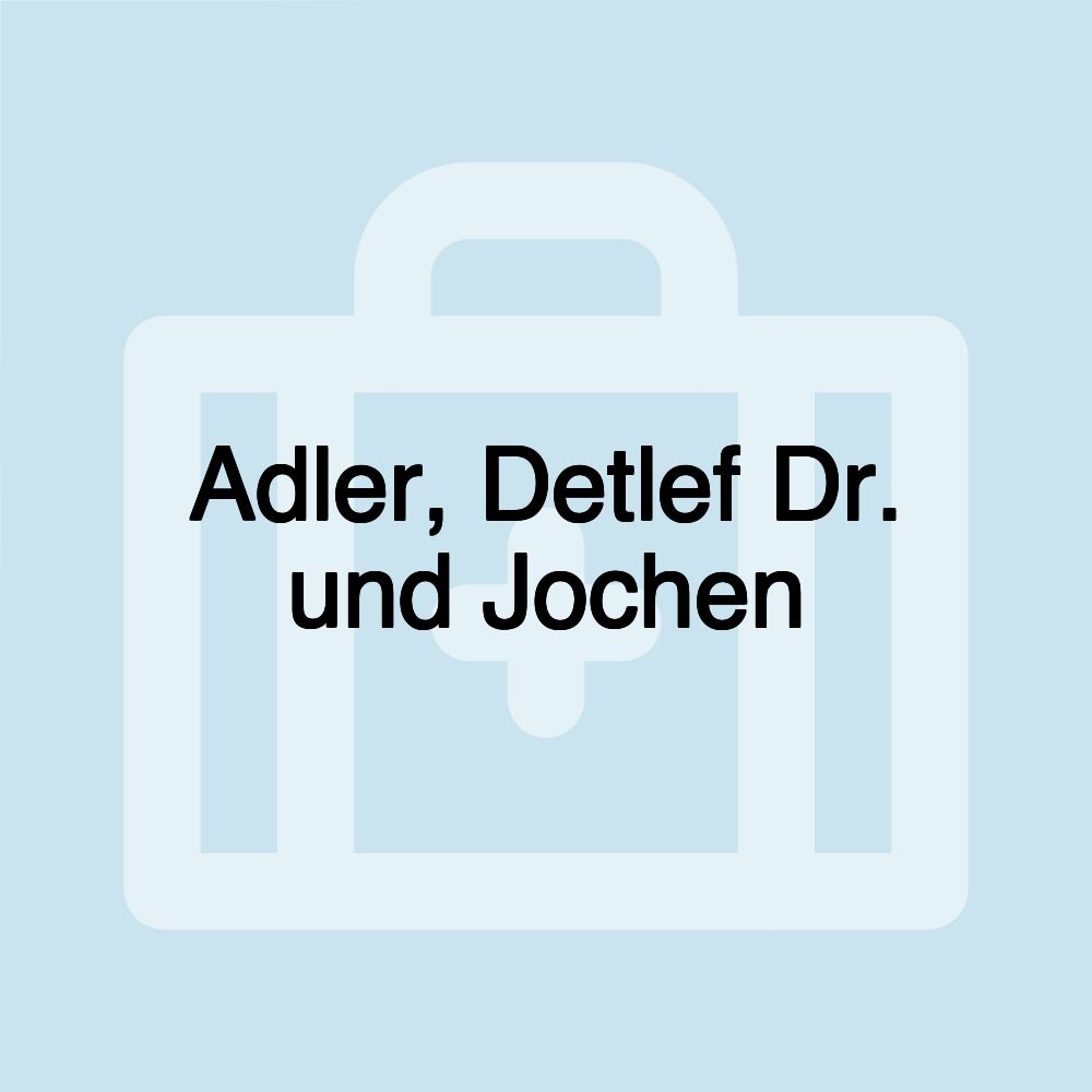 Adler, Detlef Dr. und Jochen