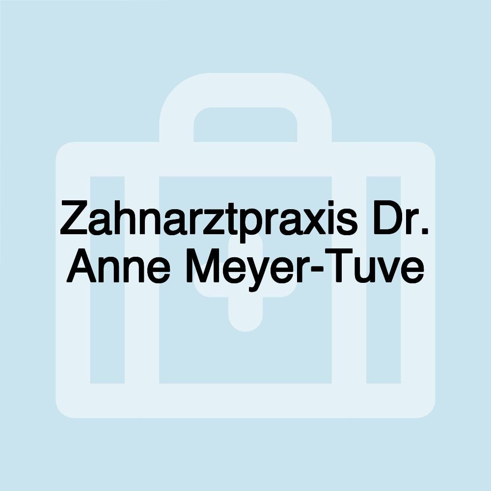 Zahnarztpraxis Dr. Anne Meyer-Tuve