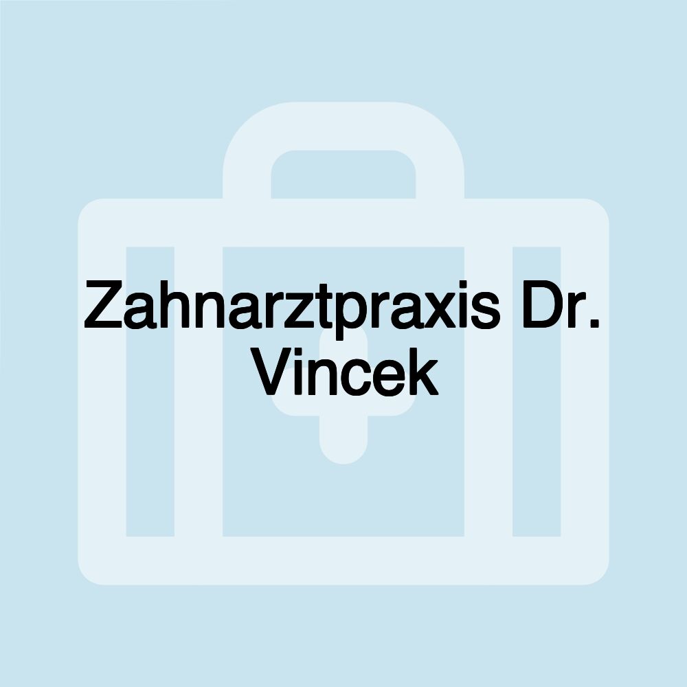 Zahnarztpraxis Dr. Vincek