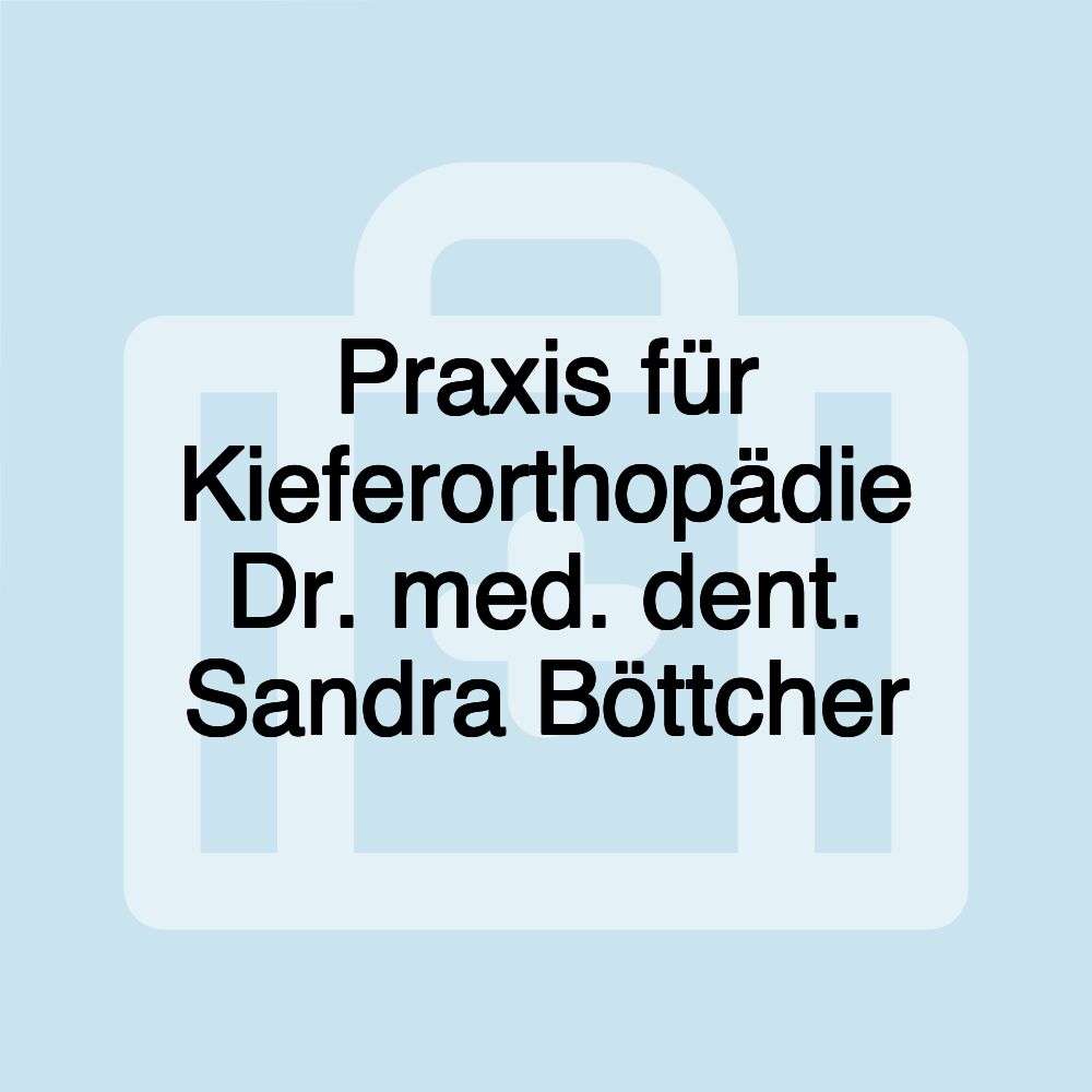 Praxis für Kieferorthopädie Dr. med. dent. Sandra Böttcher