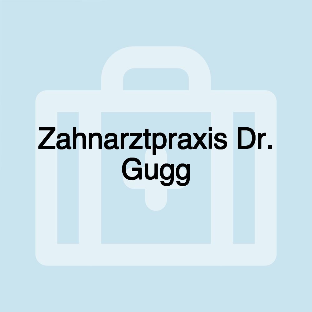 Zahnarztpraxis Dr. Gugg