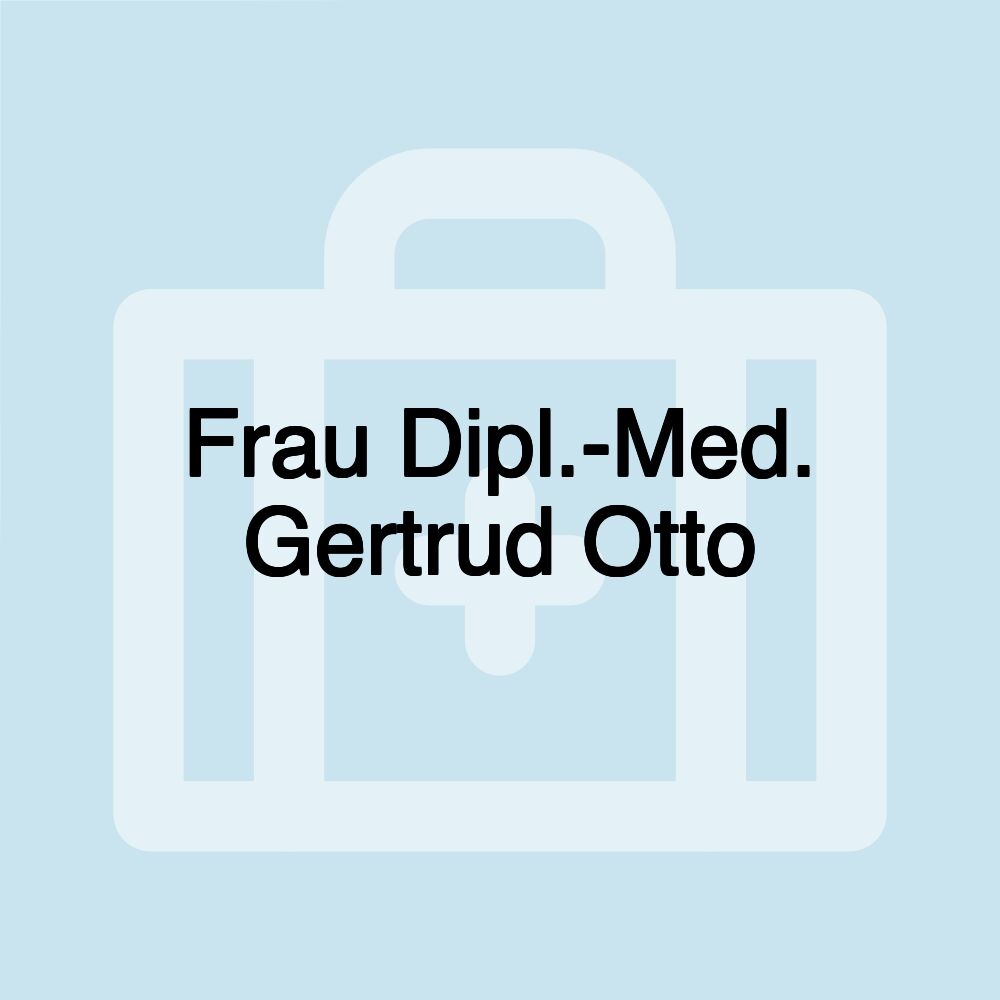 Frau Dipl.-Med. Gertrud Otto