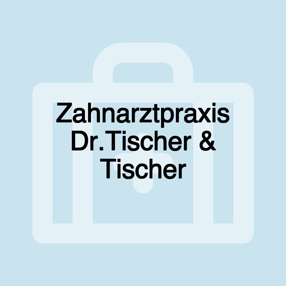 Zahnarztpraxis Dr.Tischer & Tischer