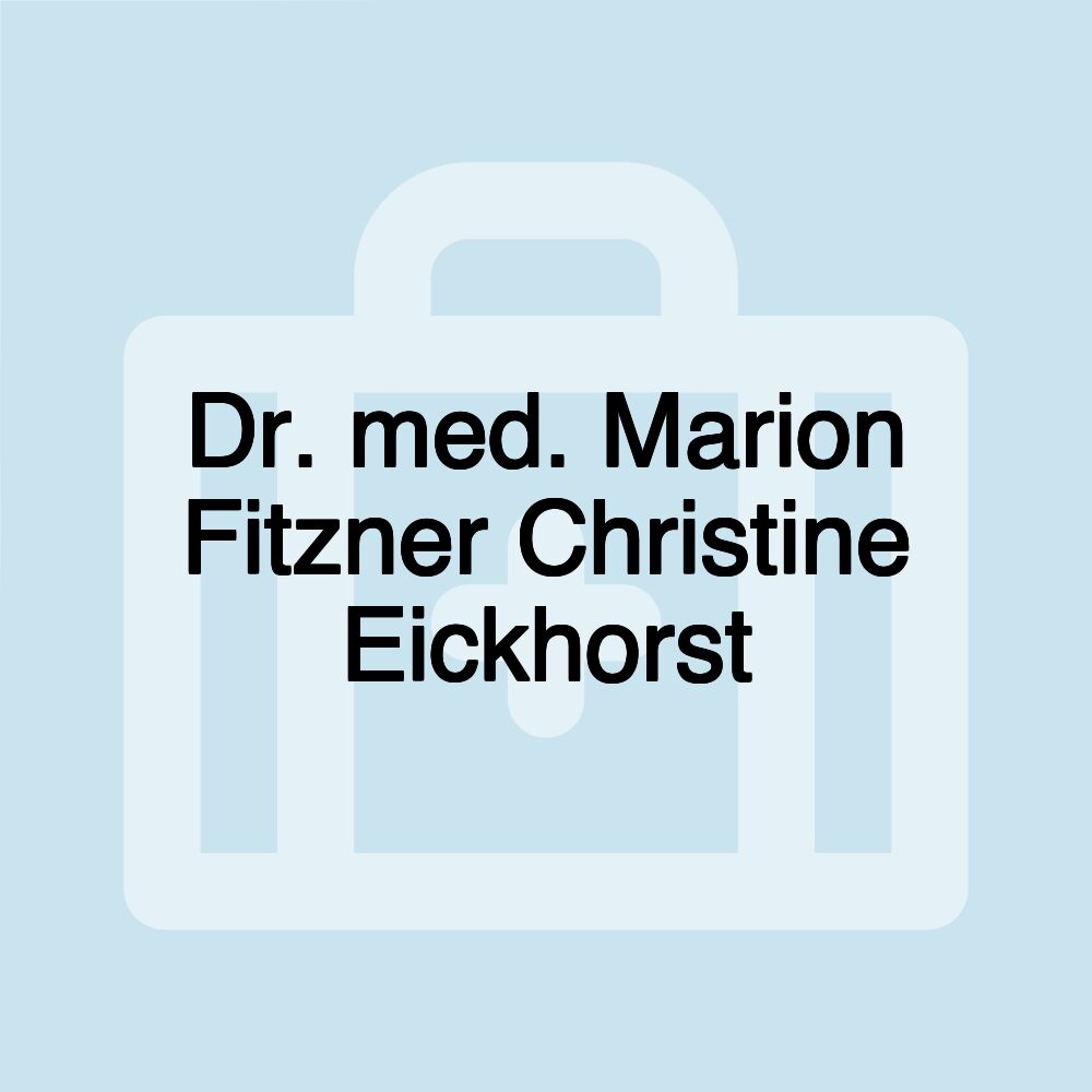 Dr. med. Marion Fitzner Christine Eickhorst