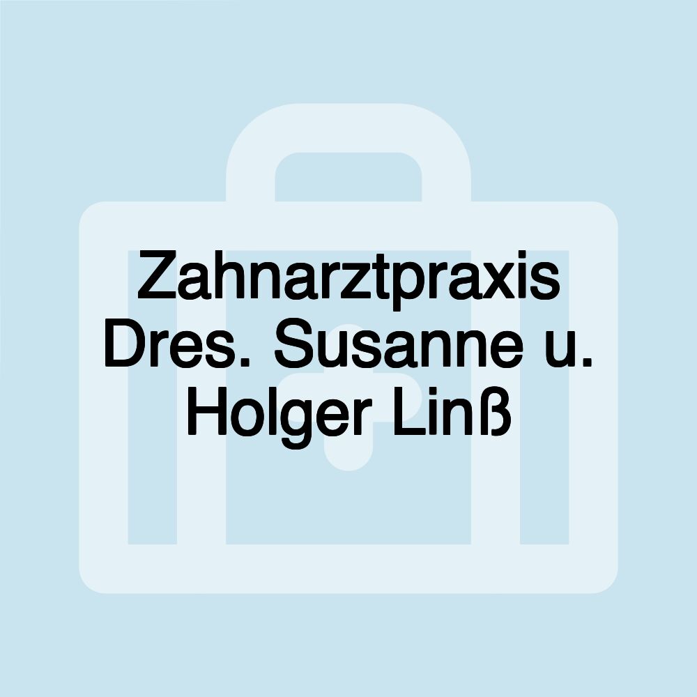 Zahnarztpraxis Dres. Susanne u. Holger Linß