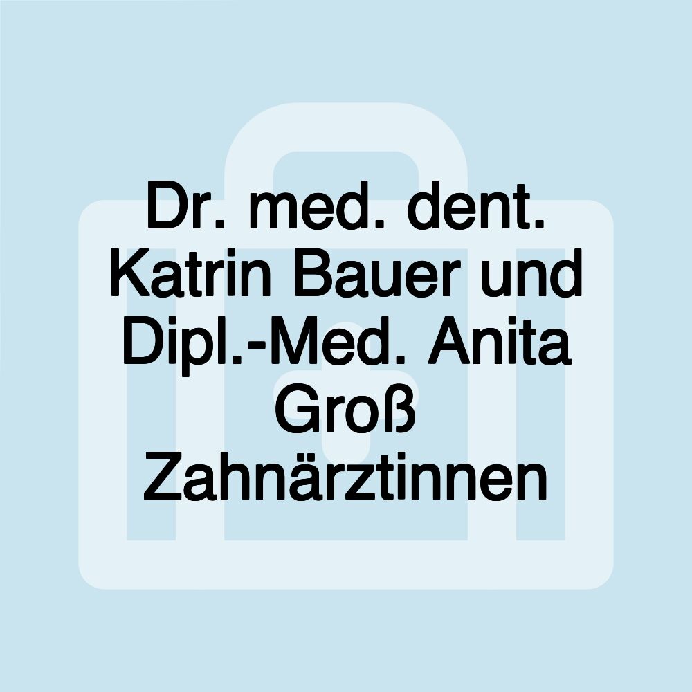 Dr. med. dent. Katrin Bauer und Dipl.-Med. Anita Groß Zahnärztinnen