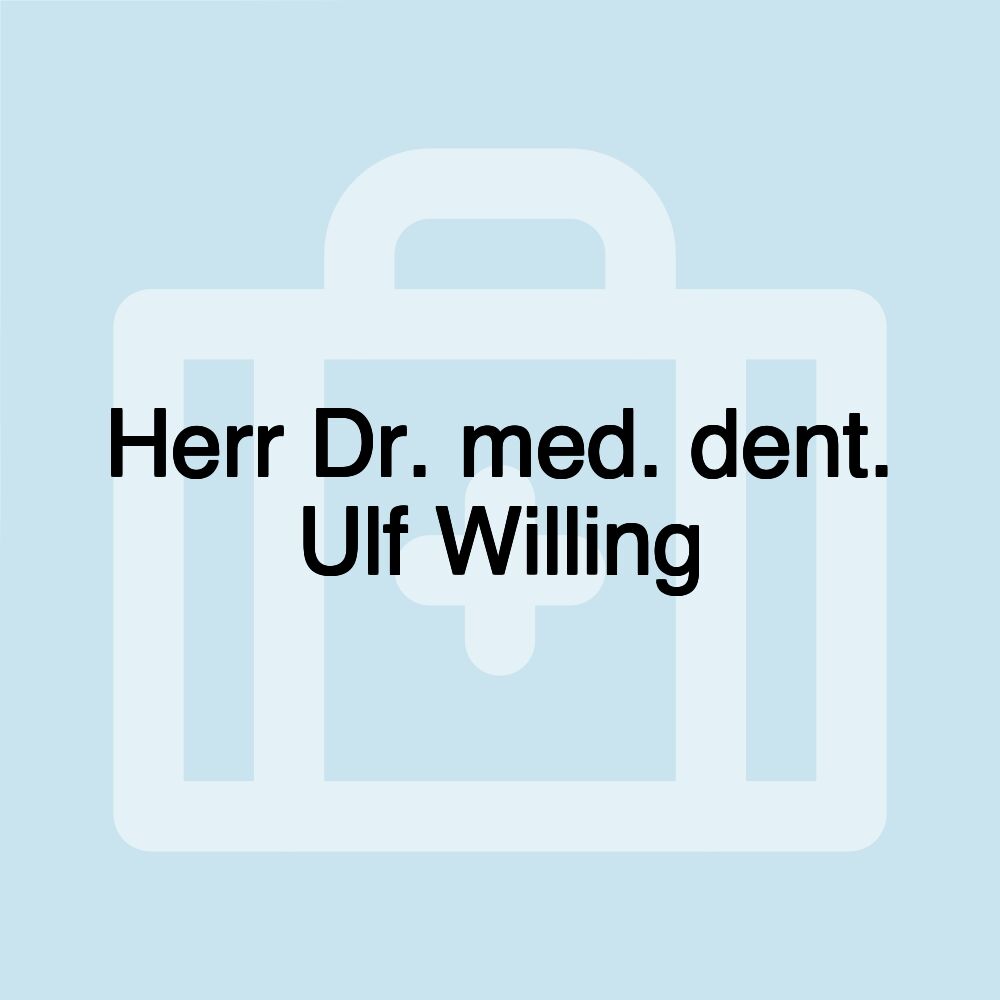 Herr Dr. med. dent. Ulf Willing