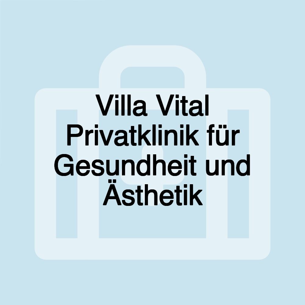 Villa Vital Privatklinik für Gesundheit und Ästhetik