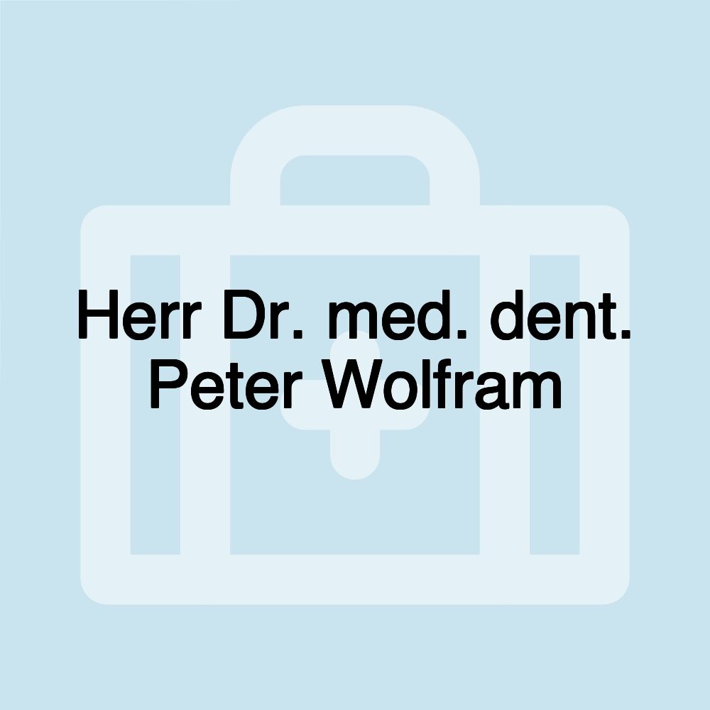 Herr Dr. med. dent. Peter Wolfram