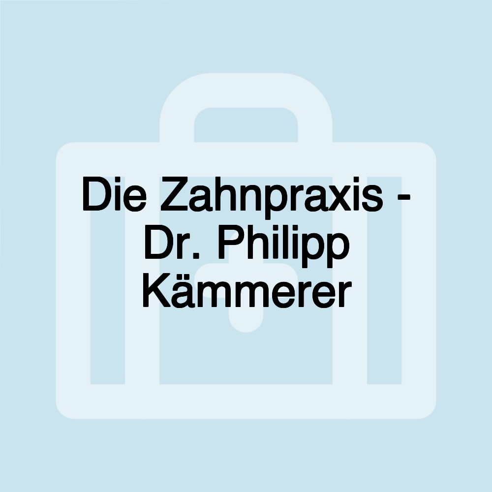 Die Zahnpraxis - Dr. Philipp Kämmerer