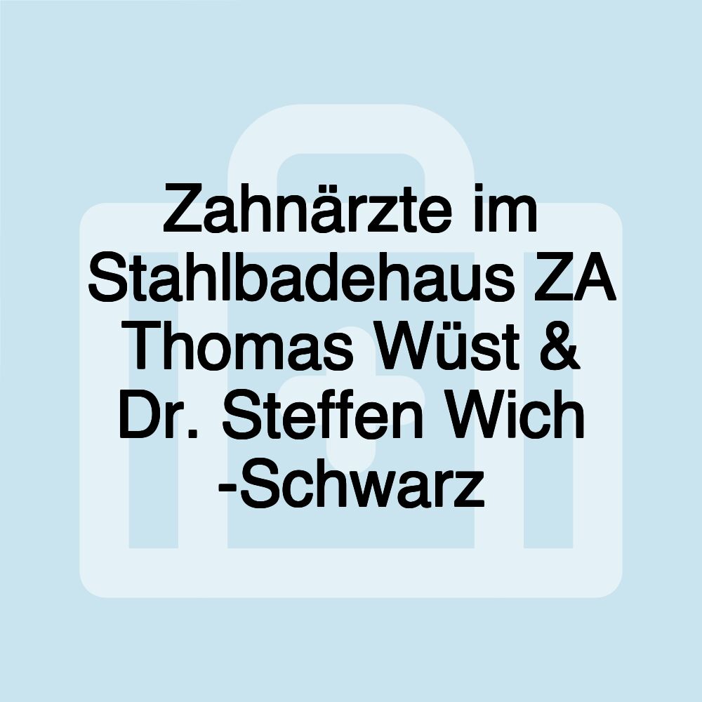 Zahnärzte im Stahlbadehaus ZA Thomas Wüst & Dr. Steffen Wich -Schwarz