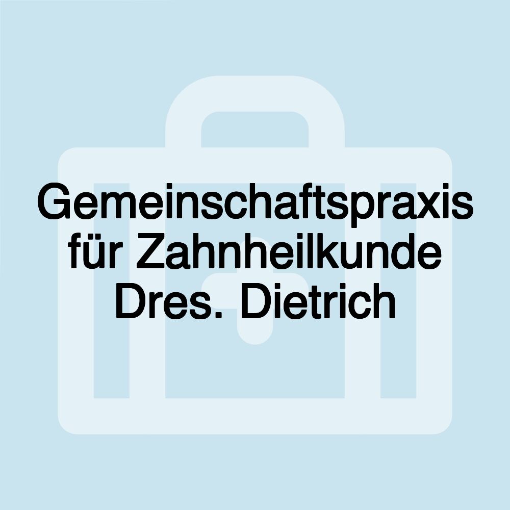 Gemeinschaftspraxis für Zahnheilkunde Dres. Dietrich