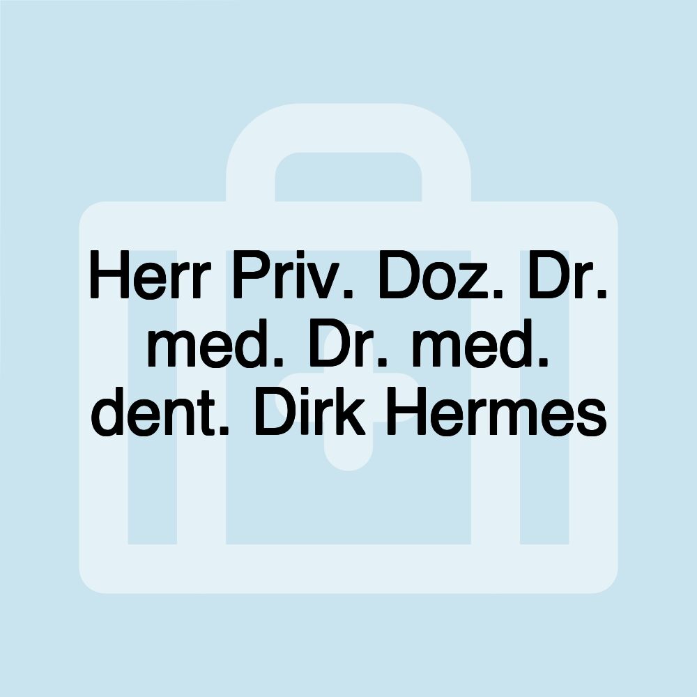 Herr Priv. Doz. Dr. med. Dr. med. dent. Dirk Hermes