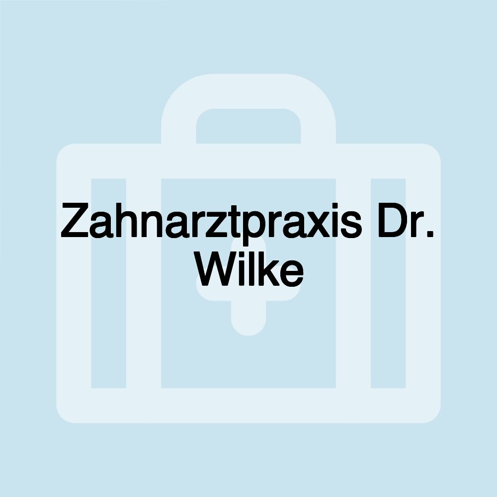 Zahnarztpraxis Dr. Wilke