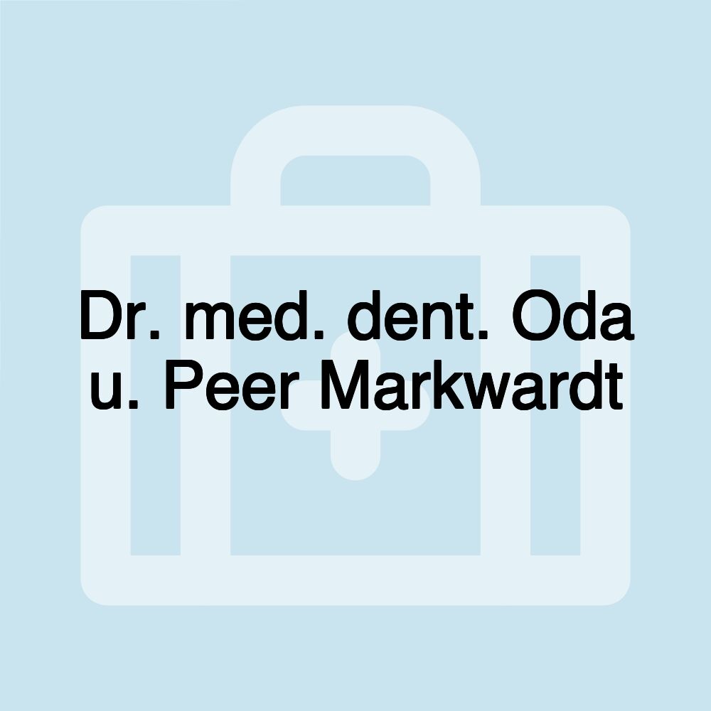 Dr. med. dent. Oda u. Peer Markwardt