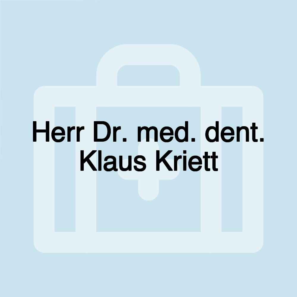 Herr Dr. med. dent. Klaus Kriett