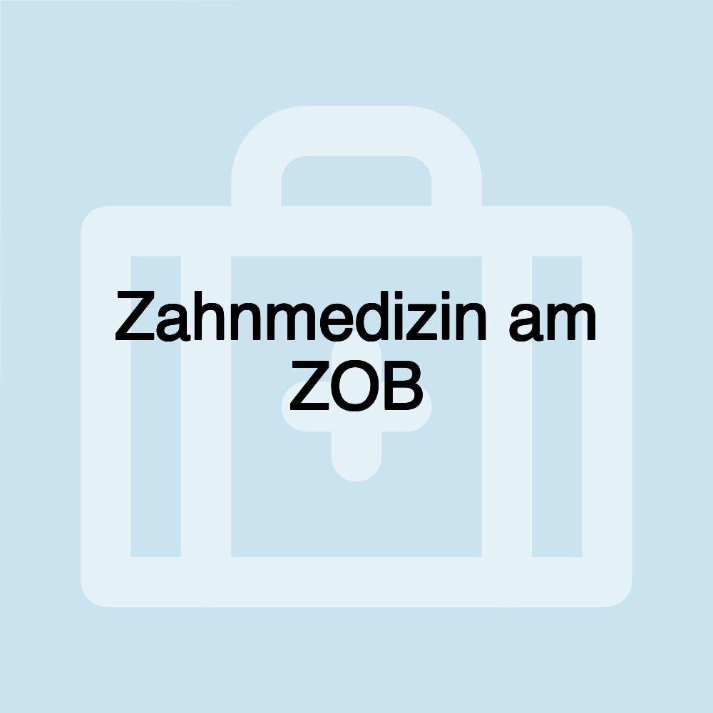 Zahnmedizin am ZOB