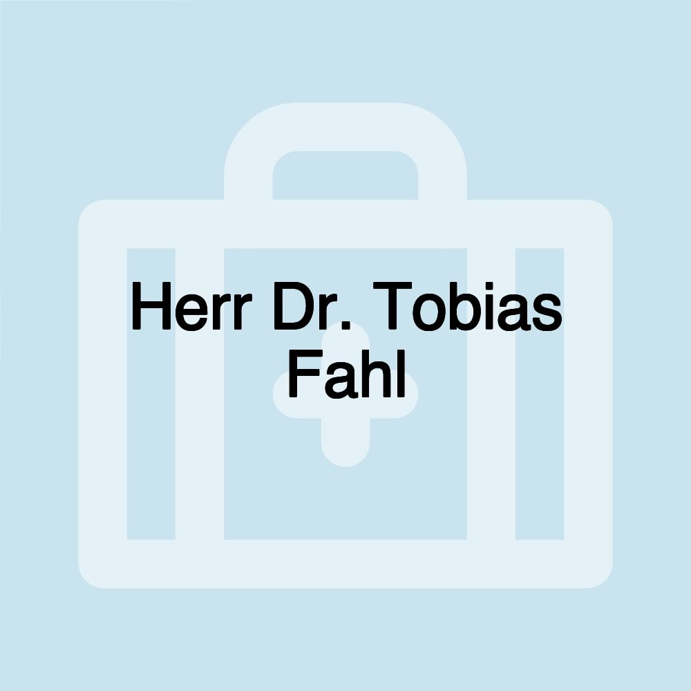 Herr Dr. Tobias Fahl