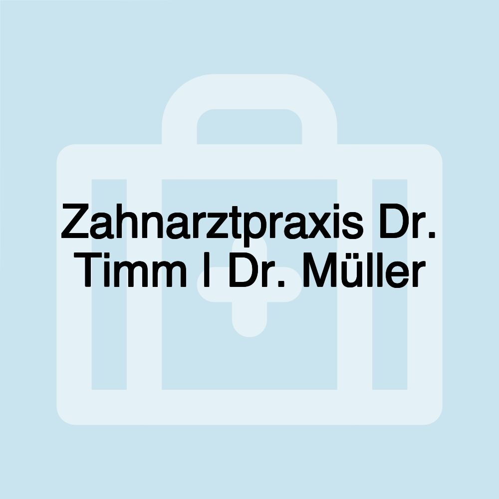 Zahnarztpraxis Dr. Timm | Dr. Müller