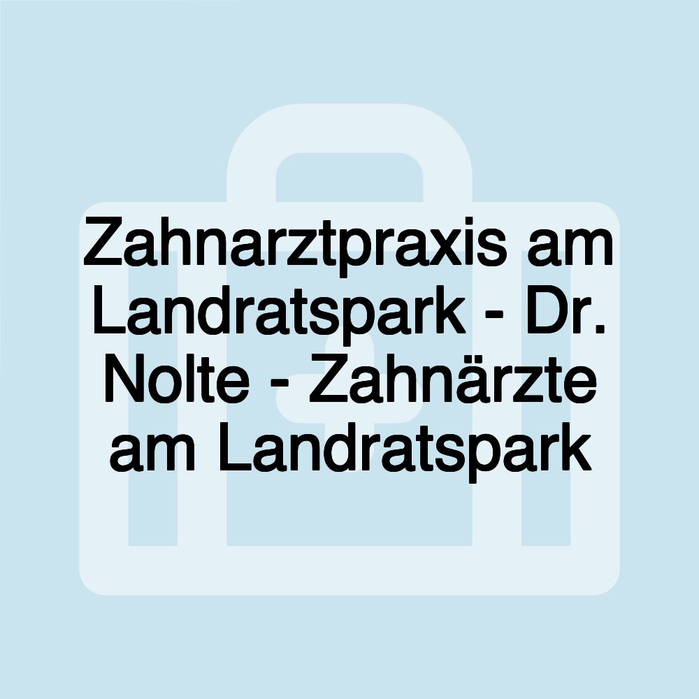 Zahnarztpraxis am Landratspark - Dr. Nolte - Zahnärzte am Landratspark